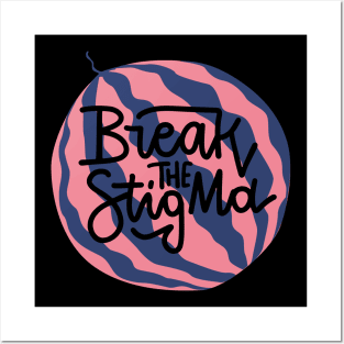 break the stigma Posters and Art